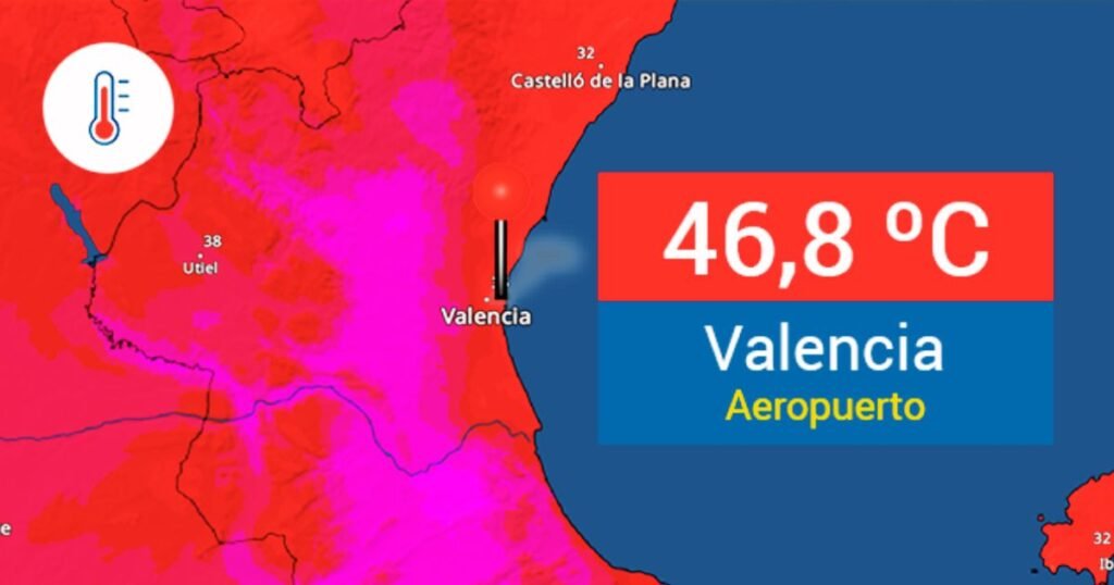 El tiempo en Valencia Récord histórico 46,8 ºC en