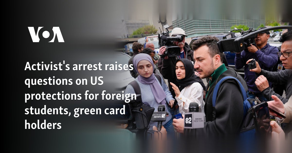 Activist's arrest raises questions on US protections for foreign students, green card holders